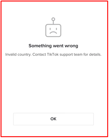 TikTok creator fund- Something went wrong. Invalid country. Contact TikTok support team for details